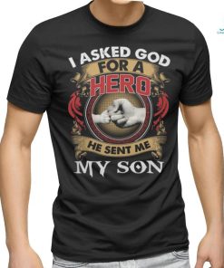 I Asked God For A Hero shirt