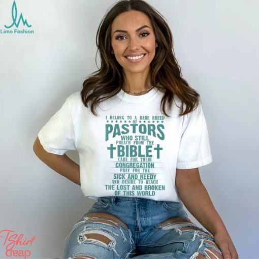 I BELONG TO A RARE BREED OF PASTORS WHO STILL PREACH FROM THE BIBLE CARE FOR THEIR CONGREGATION Classic T Shirt