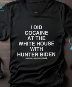 I Did Cocaine At The White House With Hunter Biden T shirt