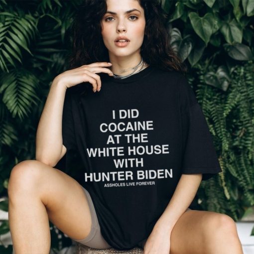 I Did Cocaine At The White House With Hunter Biden T shirt