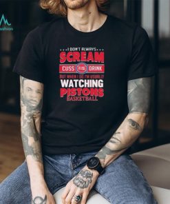 I Don’t Always Cream Cuss Drink But When I Do I’m Usually Watching Detroit Pistons NBA Shirt