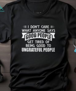 I Don't Care T Shirt