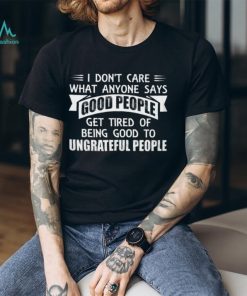 I Don't Care T Shirt