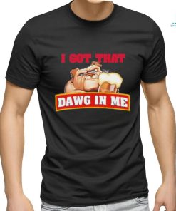 I Got That Dawg In Me Root Beer Dawg shirt