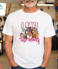 I Have Two Moods Shirt