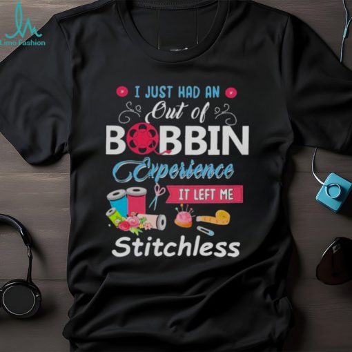 I Just had an out of Bobbin Experience it left me Stitchless Shirt