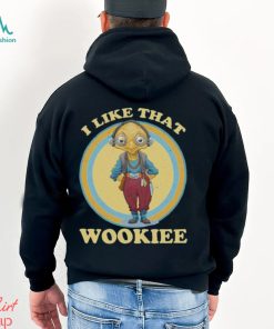 I Like That Wookiee Shirt