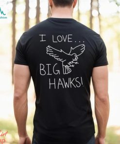 I Love Big Hawks 2023 Shirt