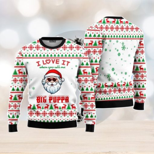 I Love It When You Call Me Big Poppa Christmas Unisex Ugly Sweater