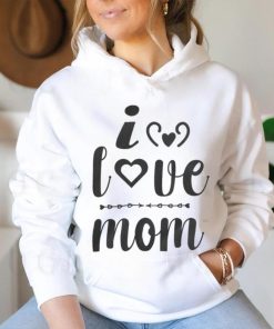 I Love Mom shirt