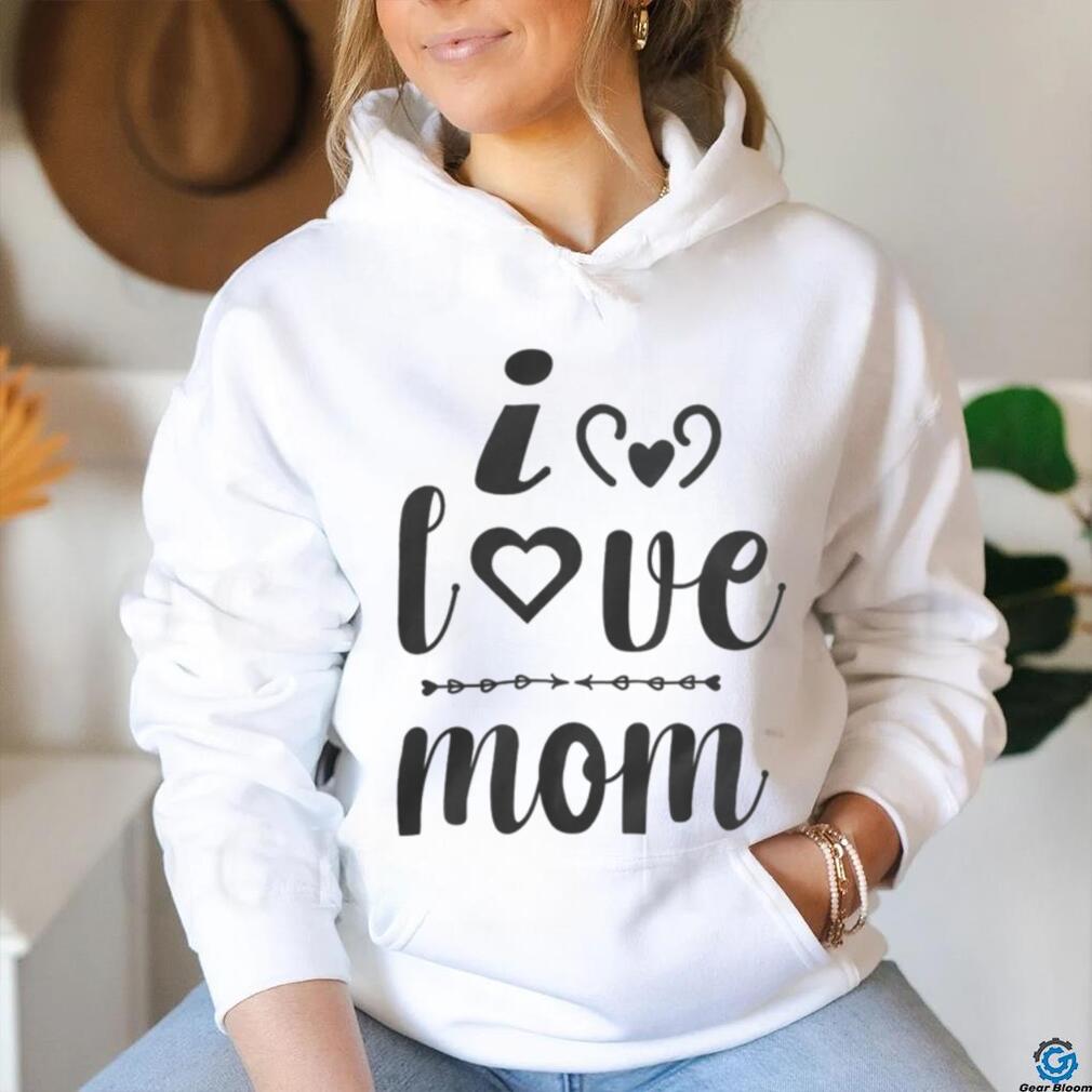 I Love Mom shirt I Love Mom shirt