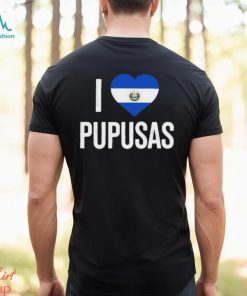 I Love Pupusas From El Salvador 2023 Shirt