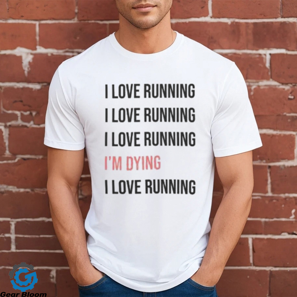 i love running t shirt