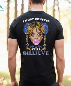 I Must Confess I Still Believe Buffalo Bills T Shirt