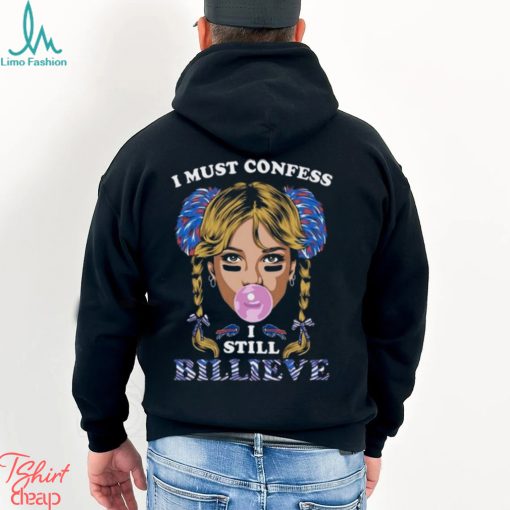 I Must Confess I Still Believe Buffalo Bills T Shirt