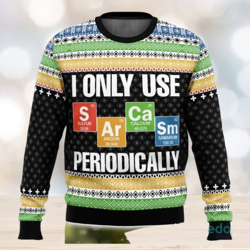 I Only Use Sarcasm Periodically 3D Ugly Christmas Sweater Christmas Gift Ideas Party Gift