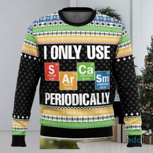 I Only Use Sarcasm Periodically 3D Ugly Christmas Sweater Christmas Gift Ideas Party Gift