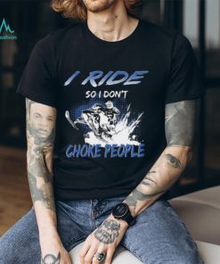 I Ride So I Don't Choke People T shirt
