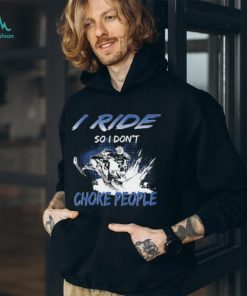 I Ride So I Don't Choke People T shirt
