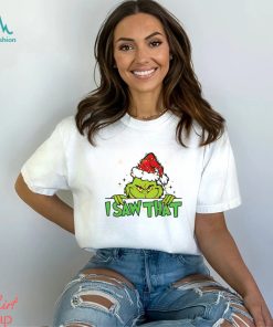 I Saw That Grinch Shirt