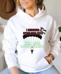 I Survived Dying Man 2023 Negev Desert Disputed Territory shirt