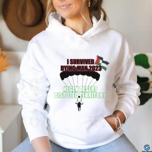 I Survived Dying Man 2023 Negev Desert Disputed Territory shirt
