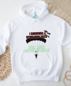 I Survived Dying Man 2023 Negev Desert Disputed Territory shirt