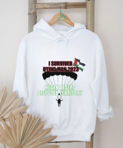 I Survived Dying Man 2023 Negev Desert Disputed Territory shirt