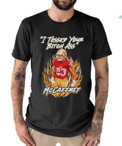 I Tossed Your Bitch Ass Mccaffrey Shirt