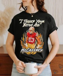 I Tossed Your Bitch Ass Mccaffrey Shirt