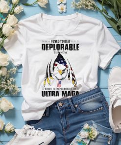 I Used To Be A Deplorable But Now I Have Been Promoted To Ultra Maga Classic T Shirt