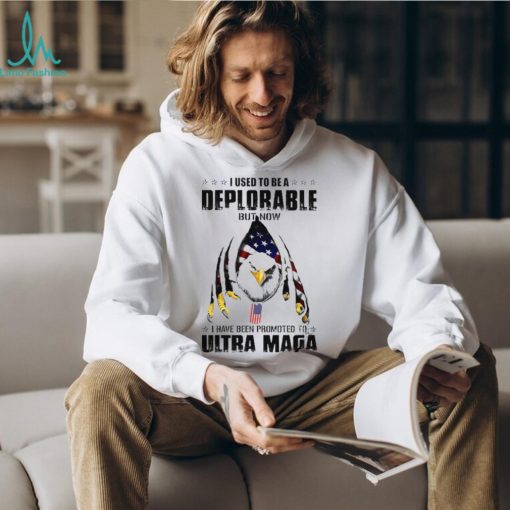 I Used To Be A Deplorable But Now I Have Been Promoted To Ultra Maga Classic T Shirt