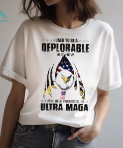 I Used To Be A Deplorable But Now I Have Been Promoted To Ultra Maga Classic T Shirt
