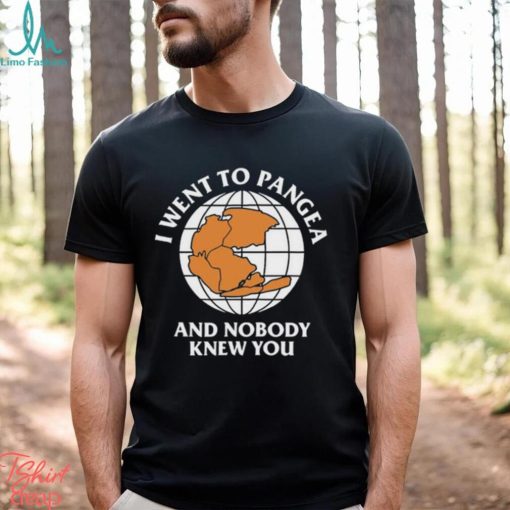 I Went To Pangea And Nobody Knew You 2023 Shirt