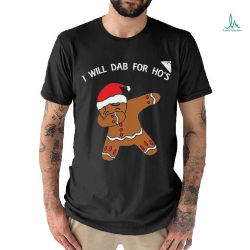 I Will Dab For Ho Ho Hos Gingerbread Ugly Christmas Sweater T Shirt