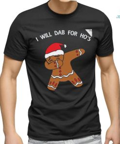 I Will Dab For Ho Ho Hos Gingerbread Ugly Christmas Sweater T Shirt