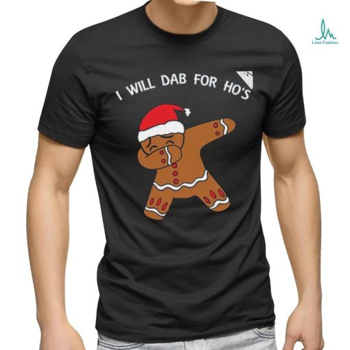 I Will Dab For Ho Ho Hos Gingerbread Ugly Christmas Sweater T Shirt