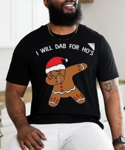 I Will Dab For Ho Ho Hos Gingerbread Ugly Christmas Sweater T Shirt