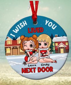 I Wish Lived You Next Door Personalized Ornament, Gifts For Besties