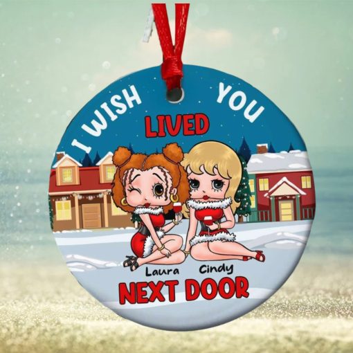 I Wish Lived You Next Door Personalized Ornament, Gifts For Besties