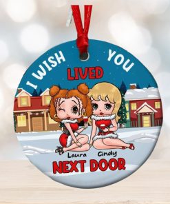 I Wish Lived You Next Door Personalized Ornament, Gifts For Besties