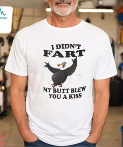 I didn’t Fart my butt blew you a kiss shirt