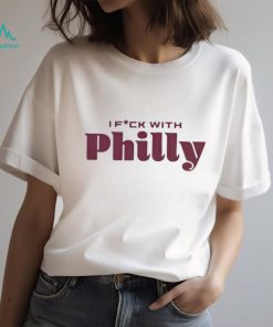 I fuck with philly philadelphia shirt