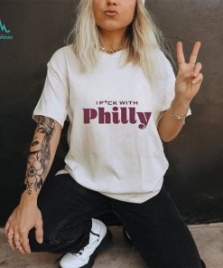 I fuck with philly philadelphia shirt