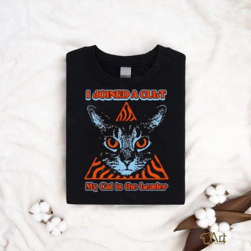 I joined a cult my cat is the leader shirt