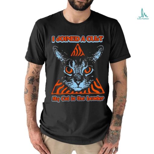 I joined a cult my cat is the leader shirt