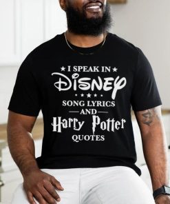 I speak in disney song lyrics and harry potter quotes shirt