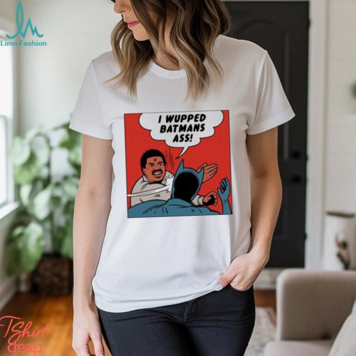 I wupped batman’s ass funny shirt