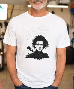 Iconic Quote Edward Scissorhands Shirt