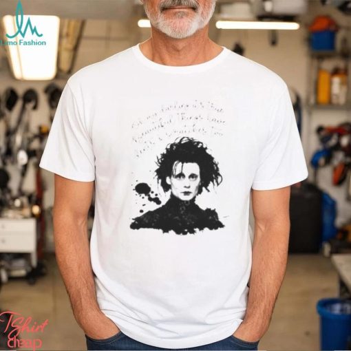 Iconic Quote Edward Scissorhands Shirt